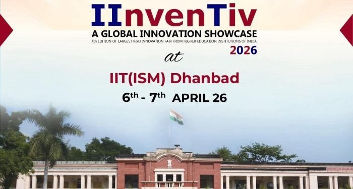 IIT(ISM) Dhanbad to host 4th Edition of ‘IInvenTiv 2026’ on April 6–7, 2026